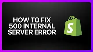 How To Fix 500 Internal Server Error in Shopify 2026! Tutorial