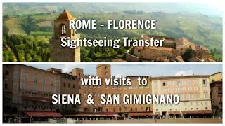 ROME - FLORENCE Transfer with visits to SIENA and SAN GIMIGNANO
