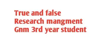 True and false |Research mangment |Gnm 3rd year @नर्सिग एक ईश्वर सेवा मी आरोग्यदूत 