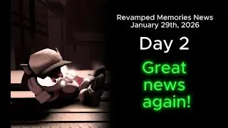 Revamped Memories News - Day 2