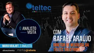 Teltec Solutions: Entrevista com Rafael Ara&uacute;jo, Diretor de Neg&oacute;cios | Analisto Visita #22