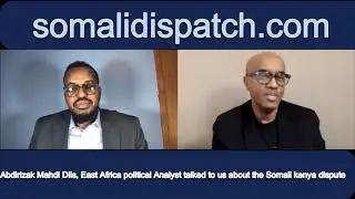 Abdirizak Diis, International Relations expert, East Africa Analyst discusses Somali Kenyan dispute