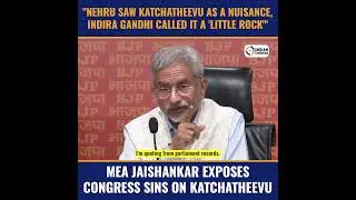MEA Dr. S Jaishankar Exposes Congress Sins On Katchatheevu