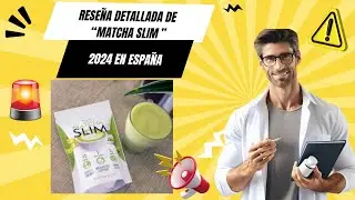 Rese&ntilde;a detallada de &ldquo;Matcha Slim&rdquo; 2024 en Espa&ntilde;a, &iquest;es realmente seguro?