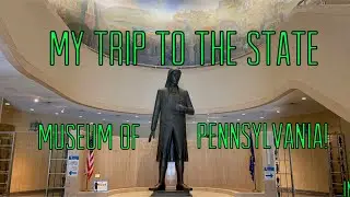My Trip to the State Museum of Pennsylvania!