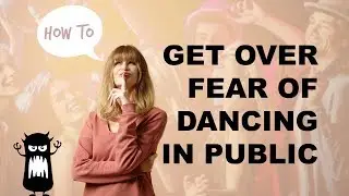 Scared to Dance in the Club? I  HOW TO GET OVER FEAR OF DANCING IN PUBLIC I  Get Dance