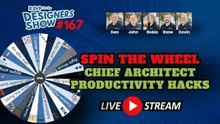 Chief Architect Productivity Hacks: Spin the Wheel - Designers Show 167
