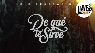 De Qu&eacute; Te Sirve - 2+2 Generaci&oacute;n (Video Oficial)