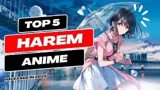  Top 5 Harem Anime of 2025 | New & Must-Watch! 😍
