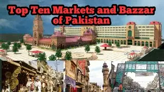Top Ten biggest Markets and old Bazzars of Pakistan