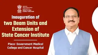 During the inauguration of Beam Unit & extension of State Cancer institute at GMC & Cancer Hospital.