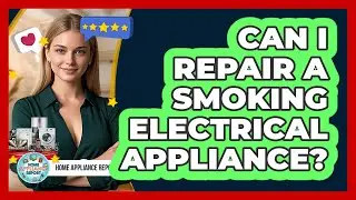 Can I Repair A Smoking Electrical Appliance?