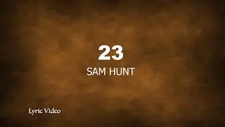 Sam Hunt - 23 (lyric)