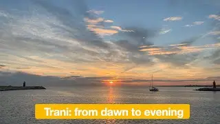 Trani: from dawn to evening