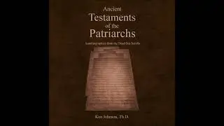 SAMPLE: Ancient Testaments of the Patriarchs (Dr. Ken Johnson)