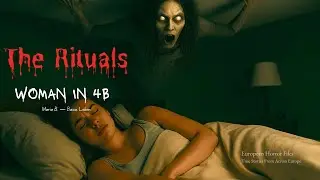 THE RITUALS &mdash; Woman in 4B | True European Horror Story