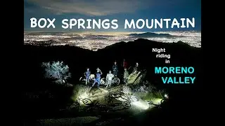 NIGHT RIDING @ BOX SPRINGS MOUNTAIN [MORENO VALLEY, CA]