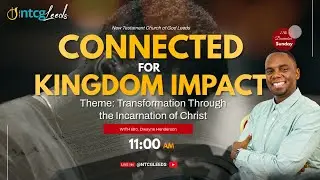 Transformation Through the Incarnation of Christ | Sunday Service | NTCG Leeds