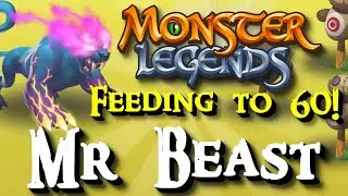 Monster Legends - Feeding to 60! : Mr. Beast