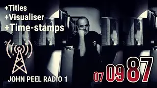 John Peel Archive - 7 September 1987 | Full BBC Radio 1 Broadcast | Rare Sessions and Track Details