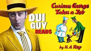 DUI Guy Reads Curious George Takes a Job (Book #2)
