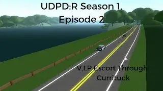 UDPD:R S1 E2: V.I.P Escort Through Currituck (Feat. LOOKING_GOOD1, ME7798)