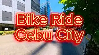 Bike Ride , IT Park to Colon St , Cebu City