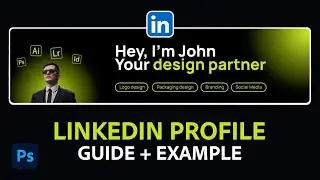 Create a strong LinkedIn profile with custom visuals | Photoshop for Freelancers