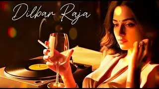 Dilbar Raja |  Romantic Ambient Bollywood | Late Night Desi Vibes