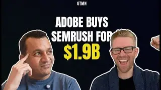 GTMN   E6   Adobe Buys Semrush for $1.9B, Alembic's $145M Causal AI, Taco Bell Ultra