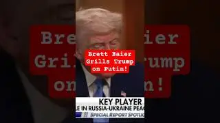 Brett Baier Grills Trump on Putin!