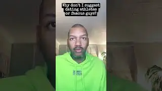 Why don't I suggest dating athletes or famous guys?