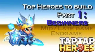 Taptap Heroes - Top Heroes Part 1: Beginners (as of Sept 2023)