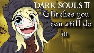 Все глюки, которые вы все еще можете сделать в Dark Souls 3