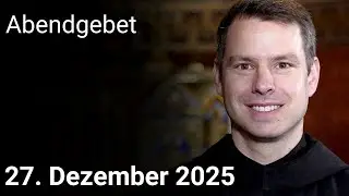 Abendgebet aus Maria Laach 27. Dezember 2025