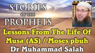 Lessons From The Life Of Musa AS - Dr Muhammad Salah