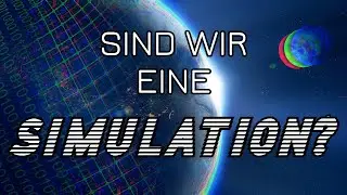 Ist unser UNIVERSUM nur SIMULIERT?