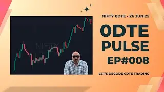 0DTE Pulse EP#008 - NIFTY Expiry - 26 JUN 25  |  Let's decode 0DTE Trading