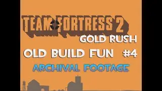 TF2:Gold Rush &mdash; Old Build Fun #4