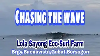Chasing The Wave in Lola Sayong Eco-Surf Farm, Brgy.Buenavista, Gubat,Sorsogon