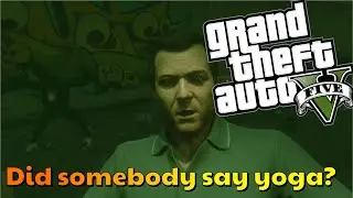 GTA V Story Mode- Did somebody say yoga?