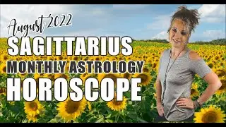 Sagittarius Horoscope August 2022 - WHAT YOU NEED TO KNOW!
