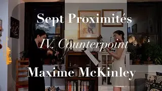 Maxime McKinley: Sept proximit&eacute;s, 4. Contrepoint: Katha Zinn, Violins