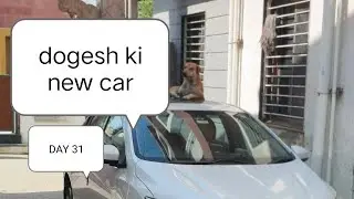 DAY 31 🔥 DOGESH BHAI NE NEW CAR LELI 🚗🚗🔥🔥 #viral #vlog 