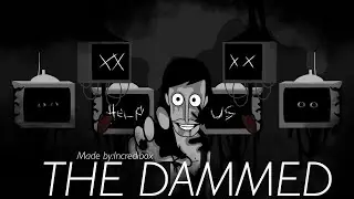 THE DAMMED. A Incredibox Orin ayo re-tortured mix.