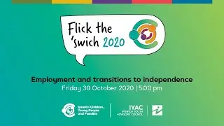 Flick the Swich - Employment and Transitions to Independence