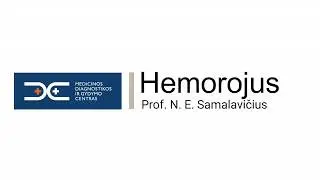 Kodėl verta kreiptis į specialistą, sergant hemorojumi? Koloproktologas prof. N.E.Samalavičius
