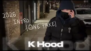 K Hood - 2026 Intro (One Take)