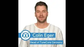 Colin Eger (TuneCore Deutschlandchef) wie nutze ich einen Musikvertrieb? (1/2)