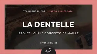 30 juil 24 : Ch&acirc;le Concerto de mailles - La dentelle